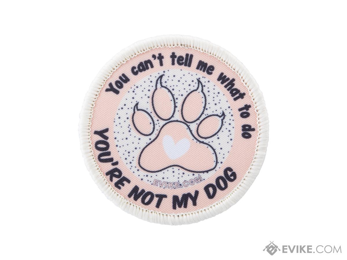 Evike.com You're Not My Dog Printed Morale Patch