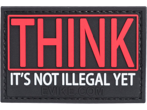 Think - It's Not Illegal Yet PVC Morale Patch