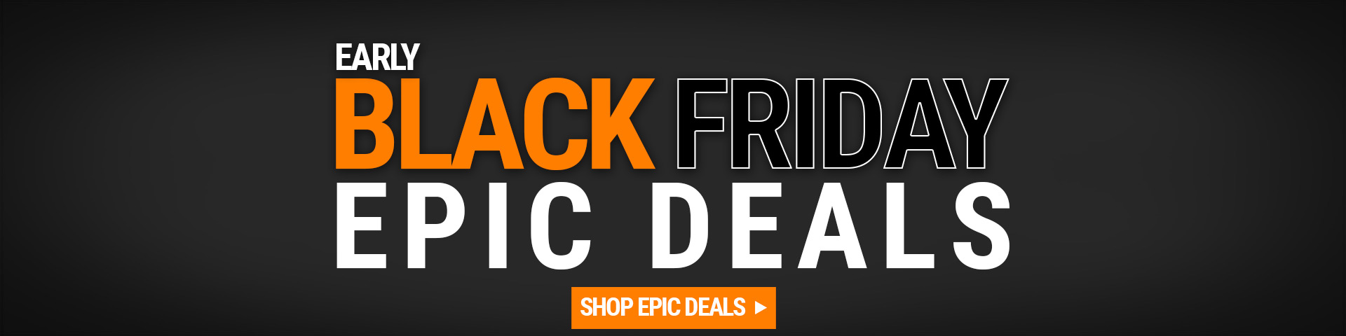 Early Black Friday Epic Deals