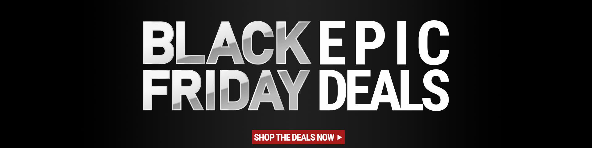 Black Friday Epic Deals