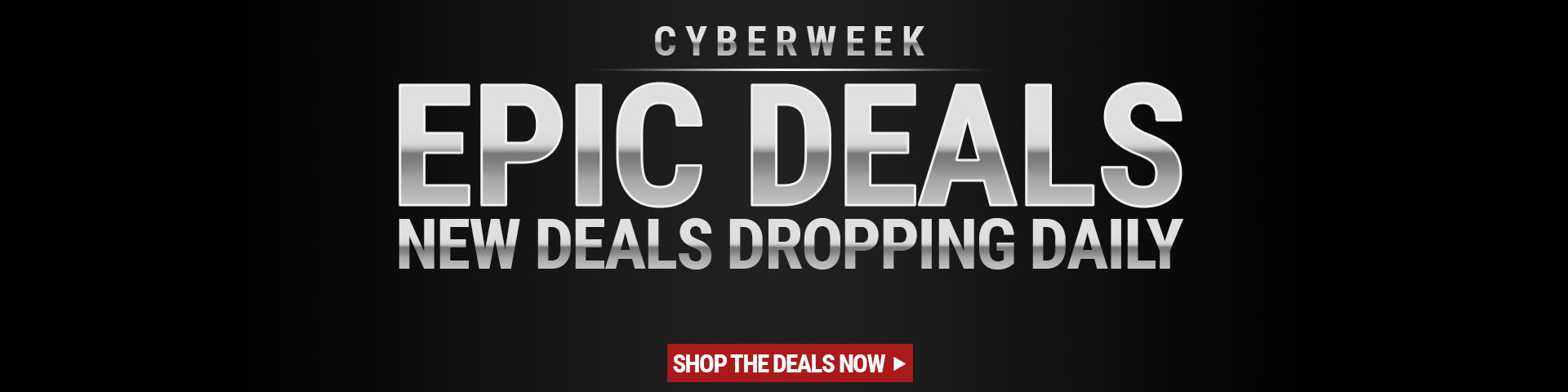 Cyber Week Epic Deals